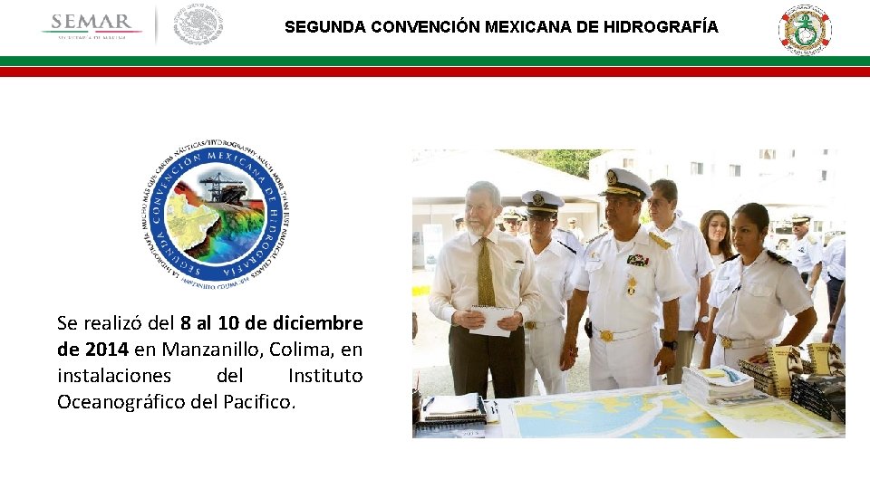 SEGUNDA CONVENCIÓN MEXICANA DE HIDROGRAFÍA Se realizó del 8 al 10 de diciembre de