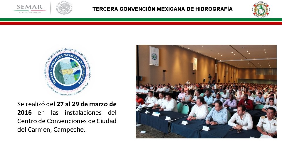 TERCERA CONVENCIÓN MEXICANA DE HIDROGRAFÍA Se realizó del 27 al 29 de marzo de