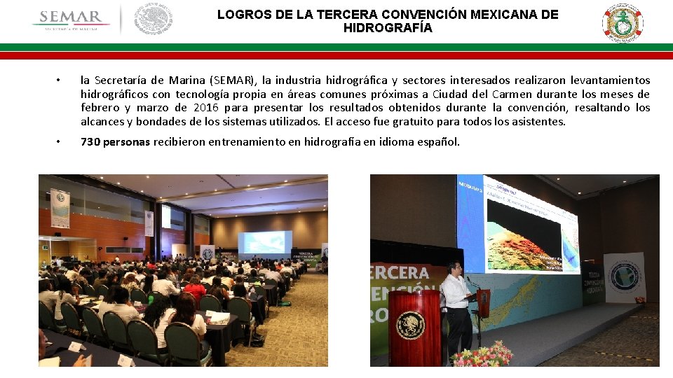 LOGROS DE LA TERCERA CONVENCIÓN MEXICANA DE HIDROGRAFÍA • la Secretaría de Marina (SEMAR),