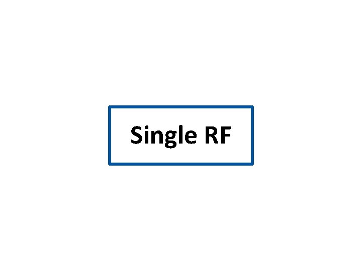 Single RF 