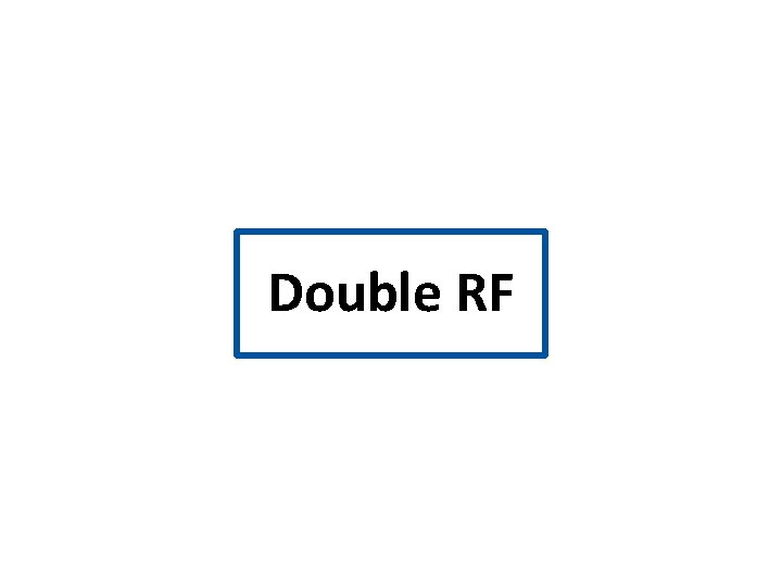 Double RF 