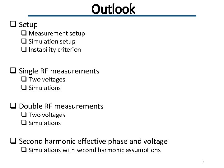 Outlook q Setup q Measurement setup q Simulation setup q Instability criterion q Single