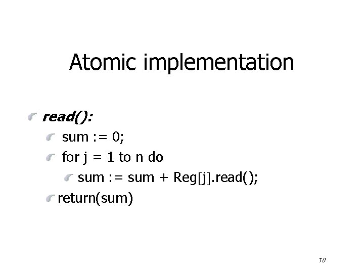 Atomic implementation read(): sum : = 0; for j = 1 to n do