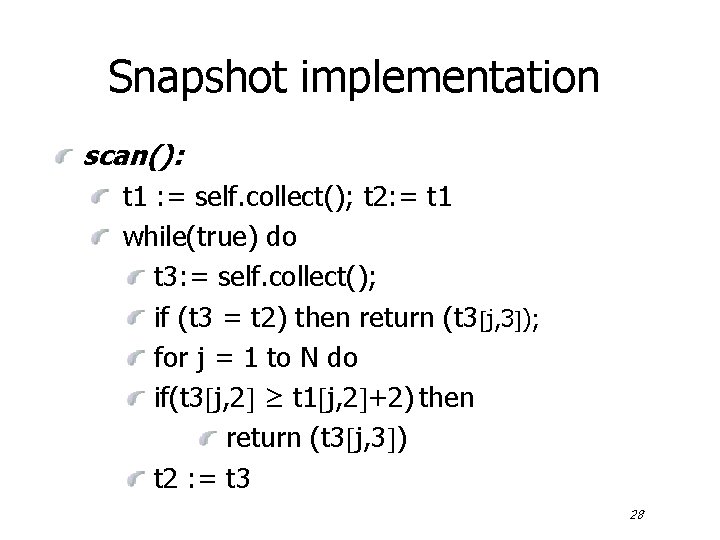 Snapshot implementation scan(): t 1 : = self. collect(); t 2: = t 1