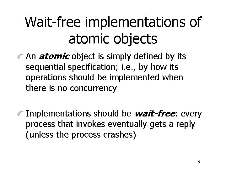 Wait-free implementations of atomic objects An atomic object is simply defined by its sequential