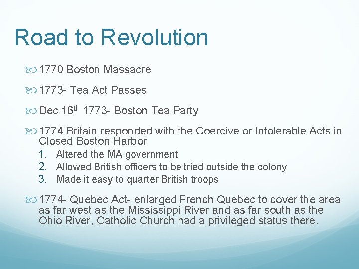 Road to Revolution 1770 Boston Massacre 1773 - Tea Act Passes Dec 16 th
