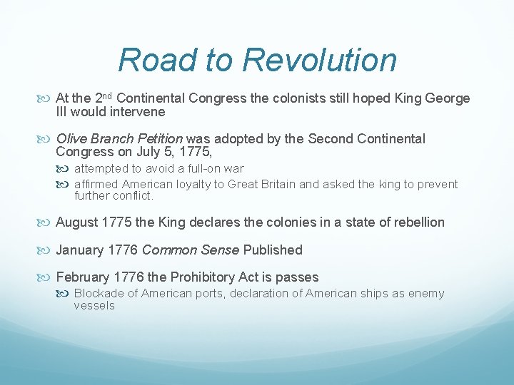 Road to Revolution At the 2 nd Continental Congress the colonists still hoped King