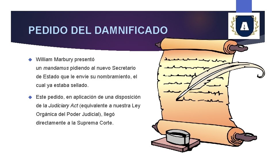 PEDIDO DEL DAMNIFICADO William Marbury presentó un mandamus pidiendo al nuevo Secretario de Estado