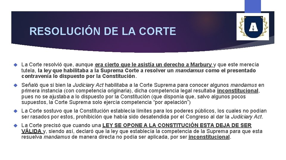 RESOLUCIÓN DE LA CORTE La Corte resolvió que, aunque era cierto que le asistía