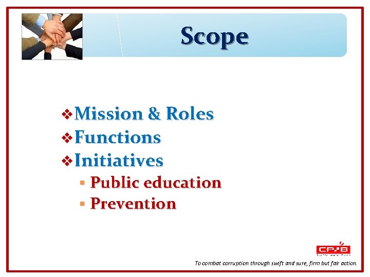 Scope v. Mission & Roles v. Functions v. Initiatives Public education § Prevention §