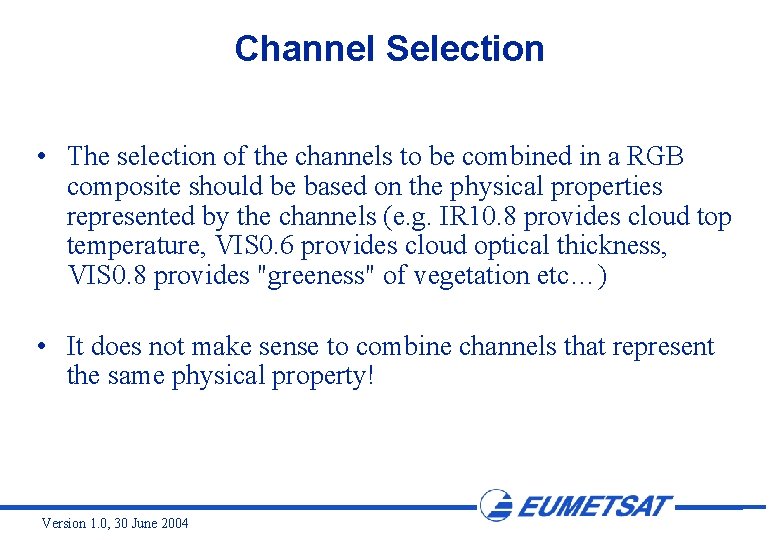 Channel Selection • The selection of the channels to be combined in a RGB