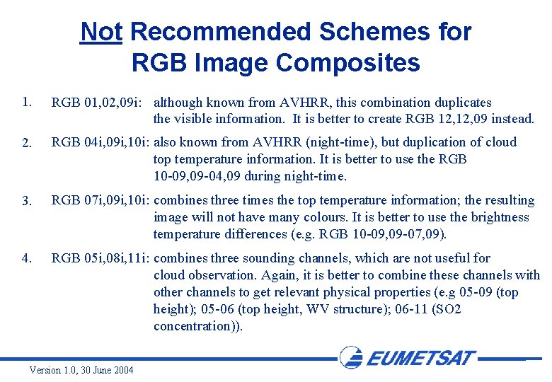 Not Recommended Schemes for RGB Image Composites 1. RGB 01, 02, 09 i: although