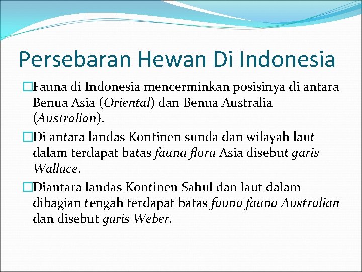 Persebaran Hewan Di Indonesia �Fauna di Indonesia mencerminkan posisinya di antara Benua Asia (Oriental)