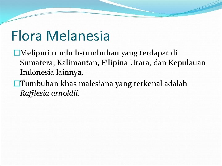Flora Melanesia �Meliputi tumbuh-tumbuhan yang terdapat di Sumatera, Kalimantan, Filipina Utara, dan Kepulauan Indonesia
