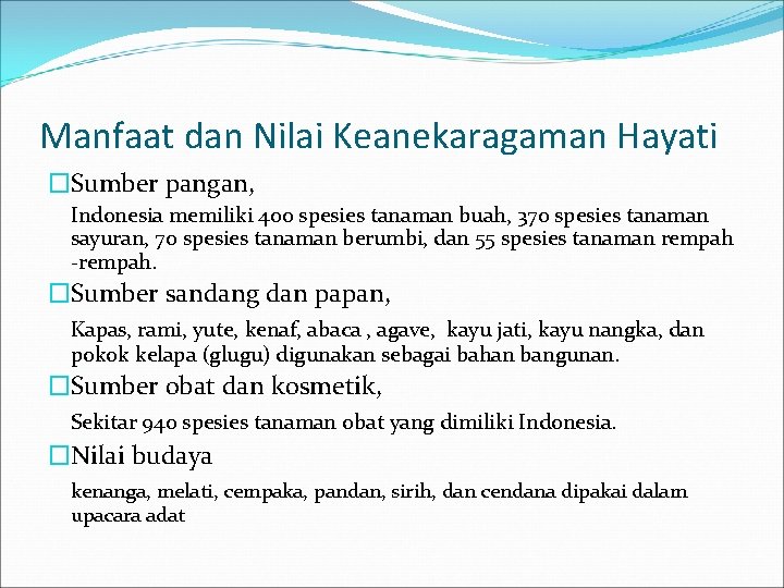 Manfaat dan Nilai Keanekaragaman Hayati �Sumber pangan, Indonesia memiliki 400 spesies tanaman buah, 370