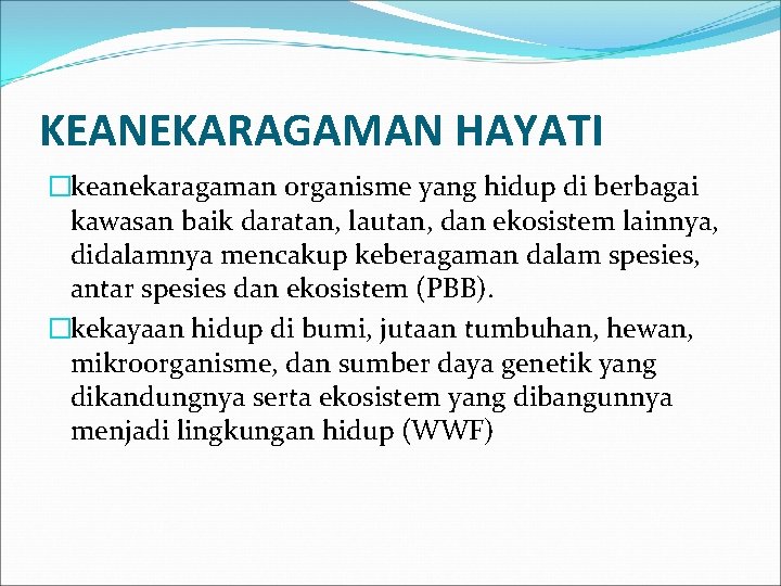 KEANEKARAGAMAN HAYATI �keanekaragaman organisme yang hidup di berbagai kawasan baik daratan, lautan, dan ekosistem