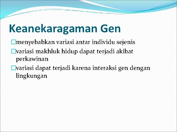 Keanekaragaman Gen �menyebabkan variasi antar individu sejenis �variasi makhluk hidup dapat terjadi akibat perkawinan