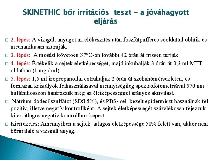 SKINETHIC bőr irritációs teszt - a jóváhagyott eljárás � � � 2. lépés: A