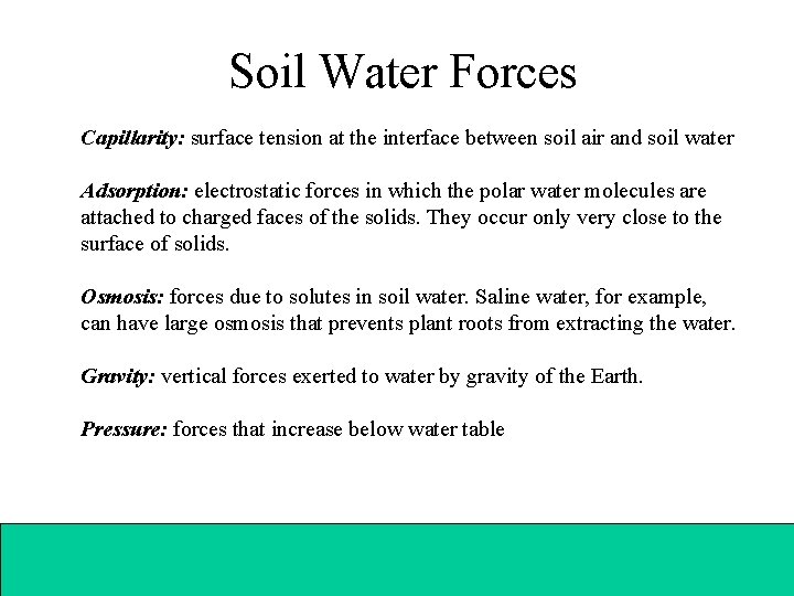 Soil Water Forces Capillarity: surface tension at the interface between soil air and soil
