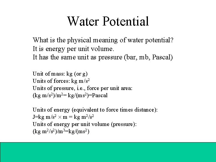 Water Potential What is the physical meaning of water potential? It is energy per