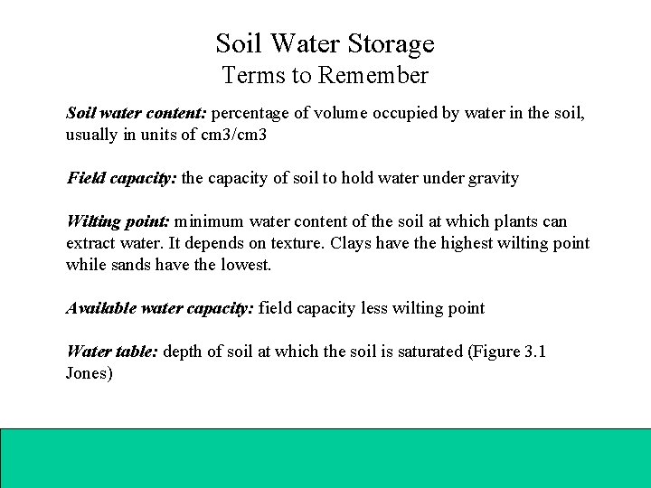 Soil Water Storage Terms to Remember Soil water content: percentage of volume occupied by