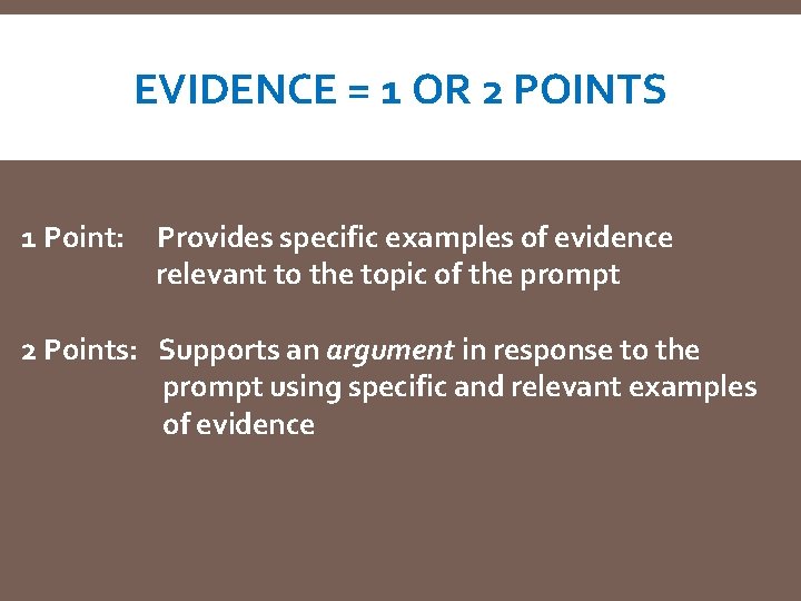 EVIDENCE = 1 OR 2 POINTS 1 Point: Provides specific examples of evidence relevant