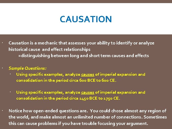 CAUSATION Causation is a mechanic that assesses your ability to identify or analyze historical