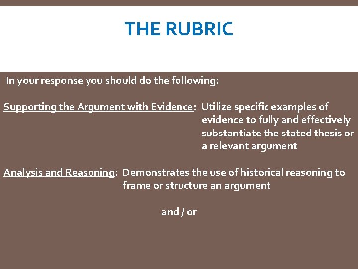 THE RUBRIC In your response you should do the following: Supporting the Argument with
