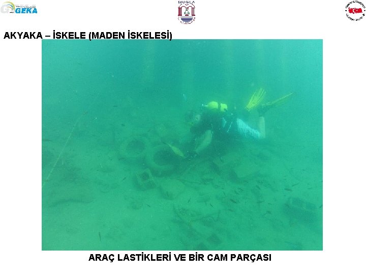 AKYAKA – İSKELE (MADEN İSKELESİ) ARAÇ LASTİKLERİ VE BİR CAM PARÇASI 