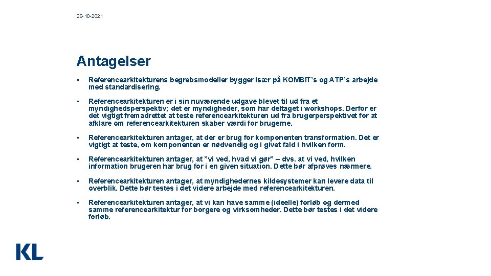 29 -10 -2021 Antagelser • Referencearkitekturens begrebsmodeller bygger især på KOMBIT’s og ATP’s arbejde