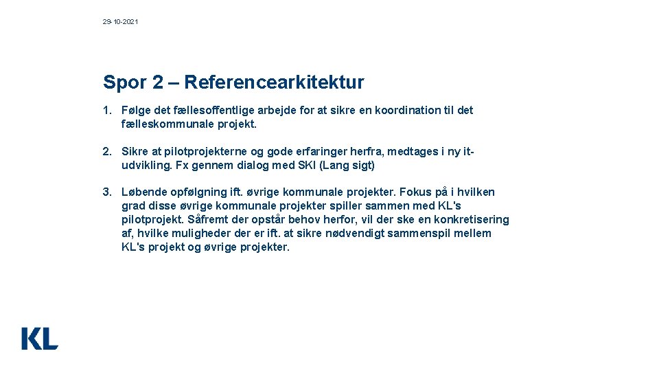 29 -10 -2021 Spor 2 – Referencearkitektur 1. Følge det fællesoffentlige arbejde for at