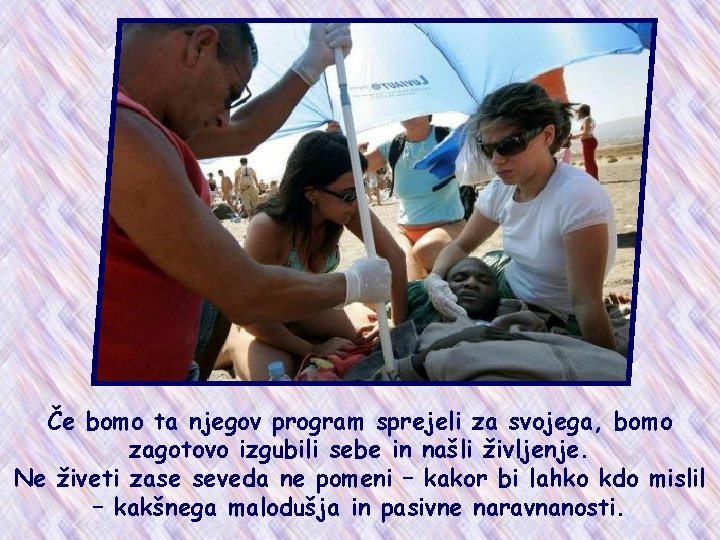 Če bomo ta njegov program sprejeli za svojega, bomo zagotovo izgubili sebe in našli