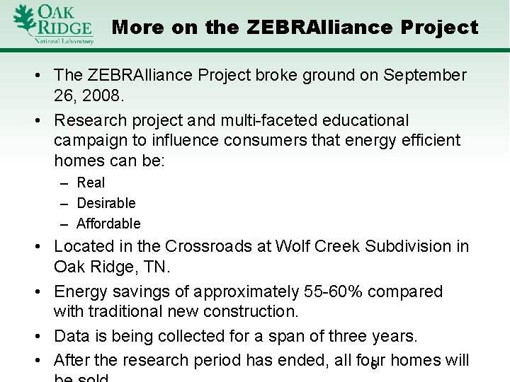 More on the ZEBRAlliance Project • The ZEBRAlliance Project broke ground on September 26,