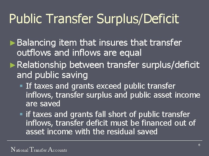 Public Transfer Surplus/Deficit ► Balancing item that insures that transfer outflows and inflows are