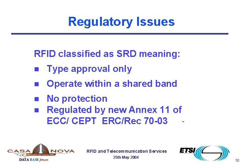 Regulatory Issues RFID classified as SRD meaning: n Type approval only n Operate within