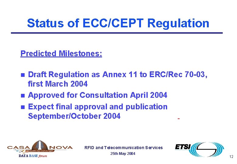 Status of ECC/CEPT Regulation Predicted Milestones: n n n Draft Regulation as Annex 11 Status of ECC/CEPT Regulation Predicted Milestones: n n n Draft Regulation as Annex 11