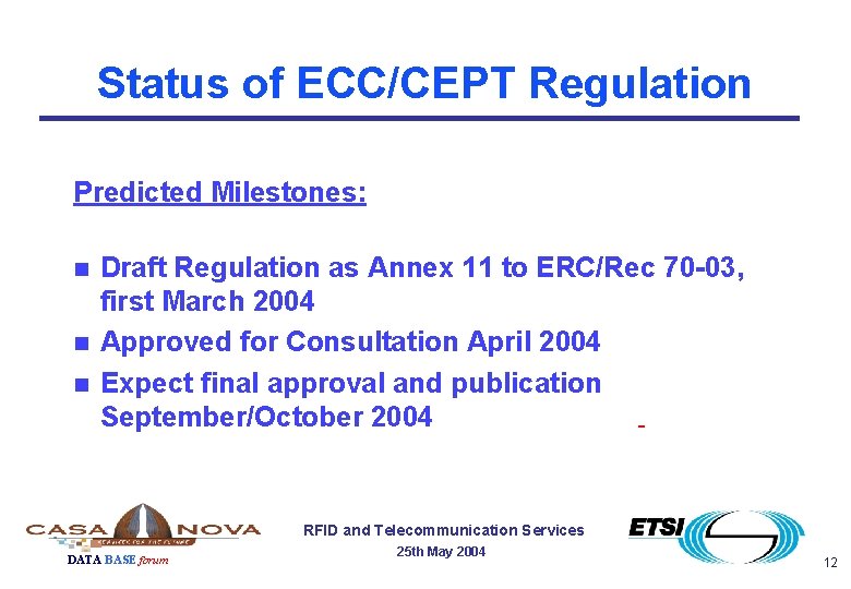 Status of ECC/CEPT Regulation Predicted Milestones: n n n Draft Regulation as Annex 11