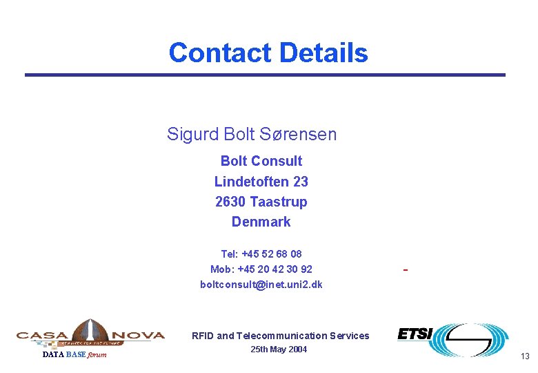 Contact Details Sigurd Bolt Sørensen Bolt Consult Lindetoften 23 2630 Taastrup Denmark Tel: +45