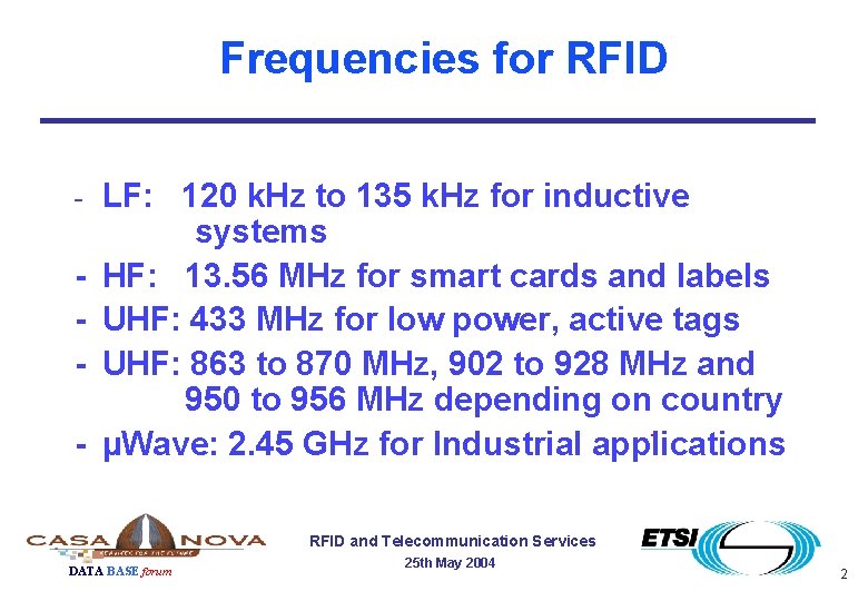 Frequencies for RFID - - LF: 120 k. Hz to 135 k. Hz for