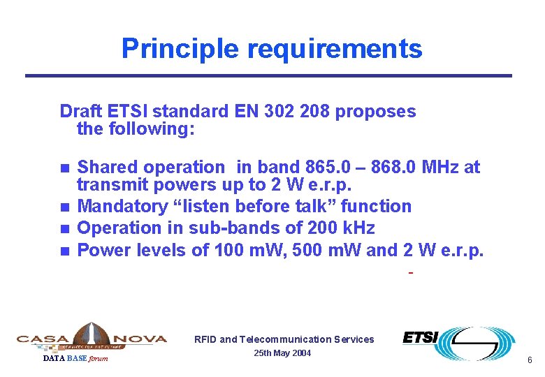 Principle requirements Draft ETSI standard EN 302 208 proposes the following: n n Shared