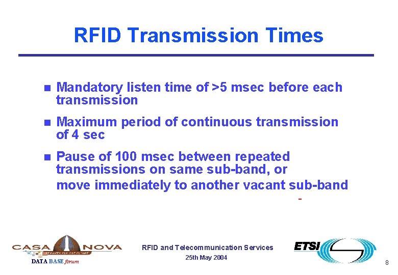 RFID Transmission Times n Mandatory listen time of >5 msec before each transmission n