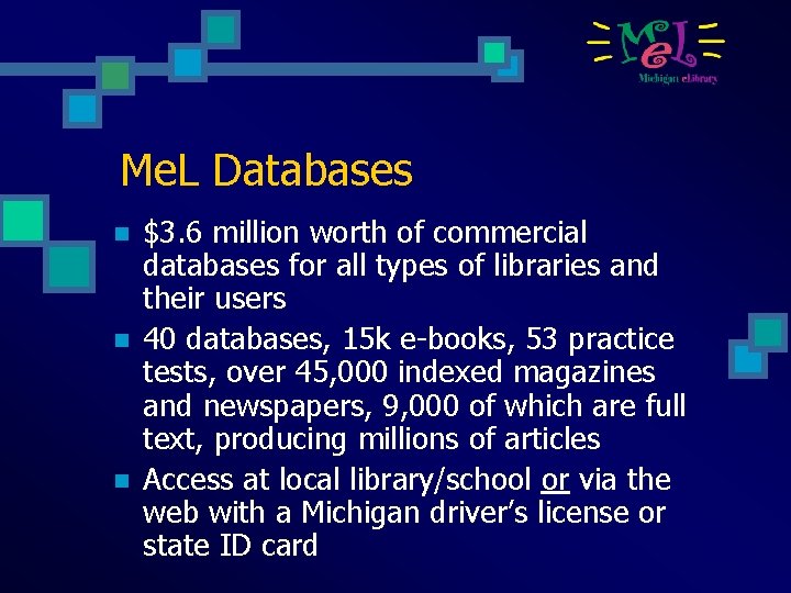 Me. L Databases n n n $3. 6 million worth of commercial databases for