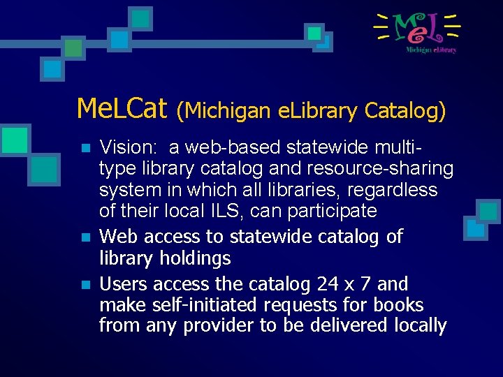 Me. LCat n n n (Michigan e. Library Catalog) Vision: a web-based statewide multitype