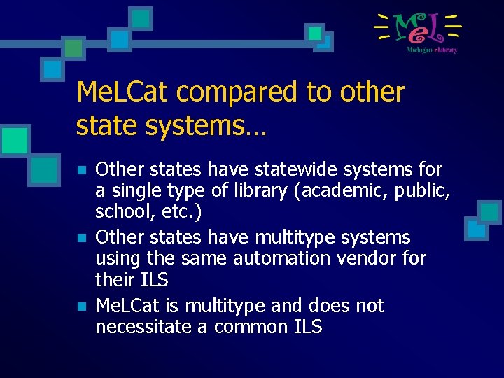 Me. LCat compared to other state systems… n n n Other states have statewide