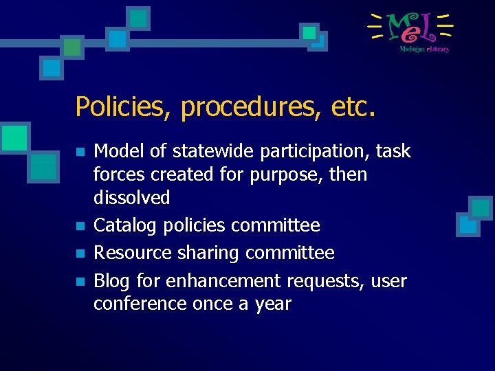 Policies, procedures, etc. n n Model of statewide participation, task forces created for purpose,