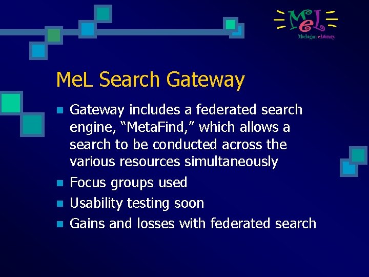 Me. L Search Gateway n n Gateway includes a federated search engine, “Meta. Find,
