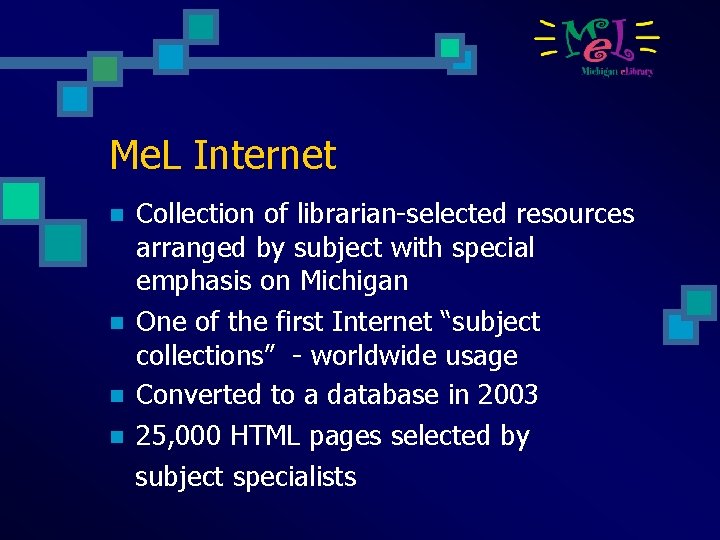 Me. L Internet n n Collection of librarian-selected resources arranged by subject with special