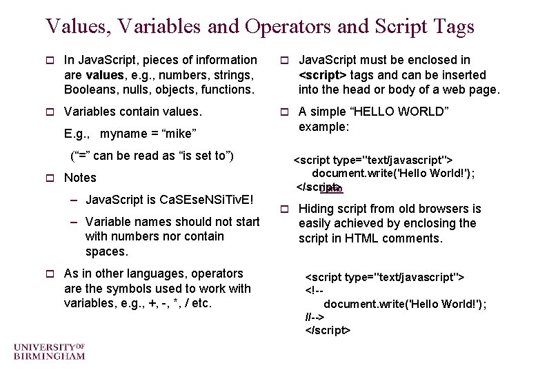 Values, Variables and Operators and Script Tags o In Java. Script, pieces of information