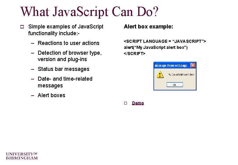 What Java. Script Can Do? o Simple examples of Java. Script functionality include: -
