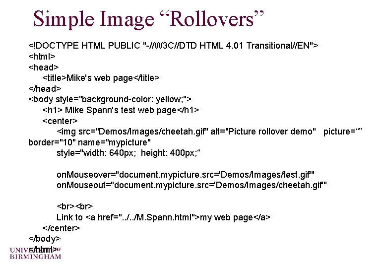 Simple Image “Rollovers” <!DOCTYPE HTML PUBLIC "-//W 3 C//DTD HTML 4. 01 Transitional//EN"> <html>
